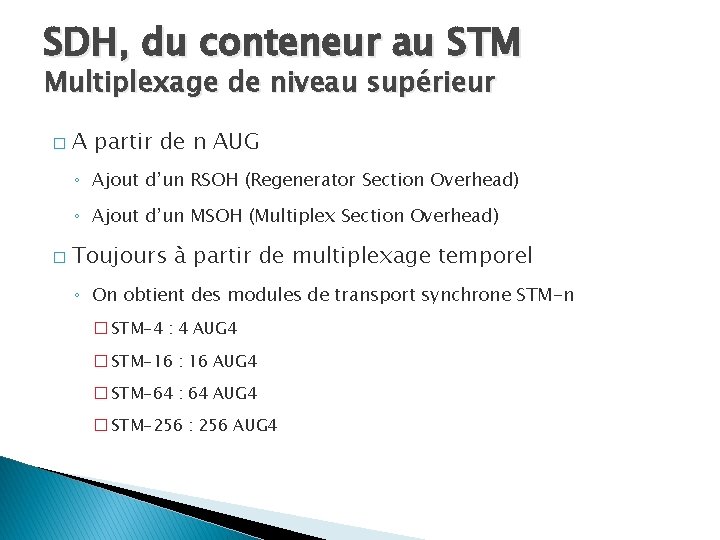 SDH, du conteneur au STM Multiplexage de niveau supérieur � A partir de n