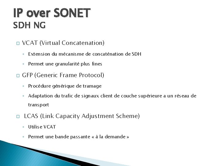 IP over SONET SDH NG � VCAT (Virtual Concatenation) ◦ Extension du mécanisme de