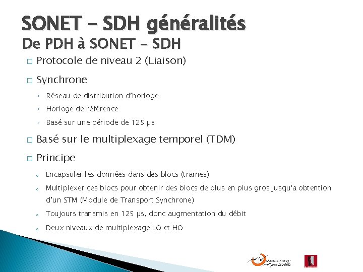 SONET – SDH généralités De PDH à SONET - SDH � Protocole de niveau