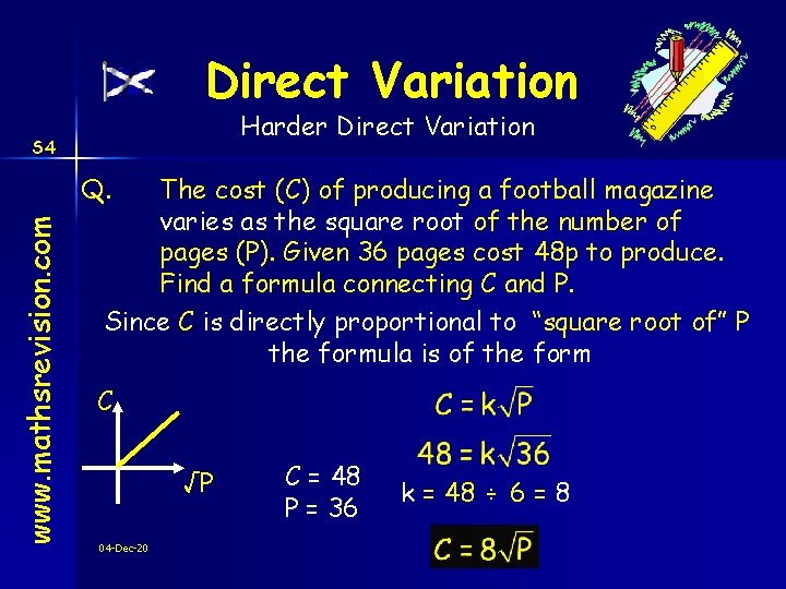 Direct Variation Harder Direct Variation S 4 www. mathsrevision. com Q. The cost (C)