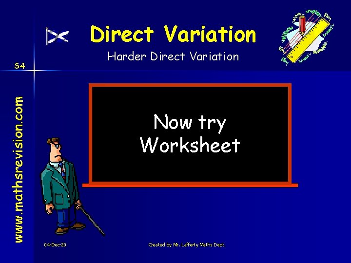 Direct Variation Harder Direct Variation www. mathsrevision. com S 4 Now try Worksheet 04