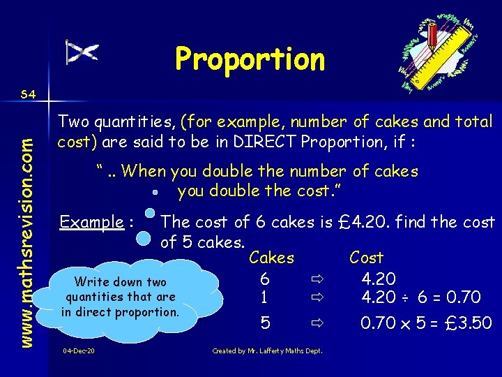 Proportion www. mathsrevision. com S 4 Two quantities, (for example, number of cakes and