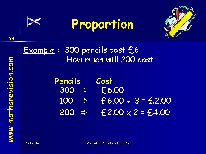 Proportion www. mathsrevision. com S 4 Example : 300 pencils cost £ 6. How