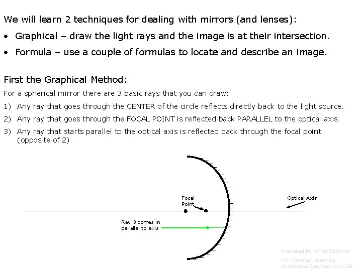 We will learn 2 techniques for dealing with mirrors (and lenses): • Graphical –