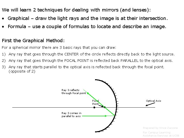 We will learn 2 techniques for dealing with mirrors (and lenses): • Graphical –