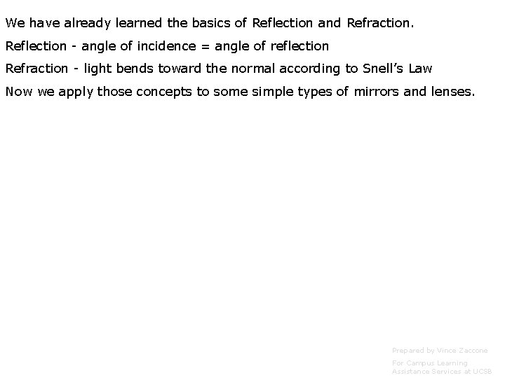 We have already learned the basics of Reflection and Refraction. Reflection - angle of