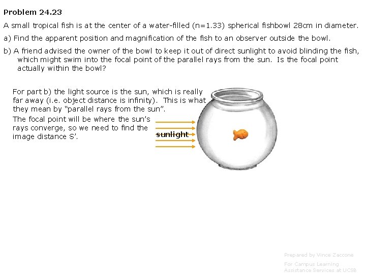 Problem 24. 23 A small tropical fish is at the center of a water-filled