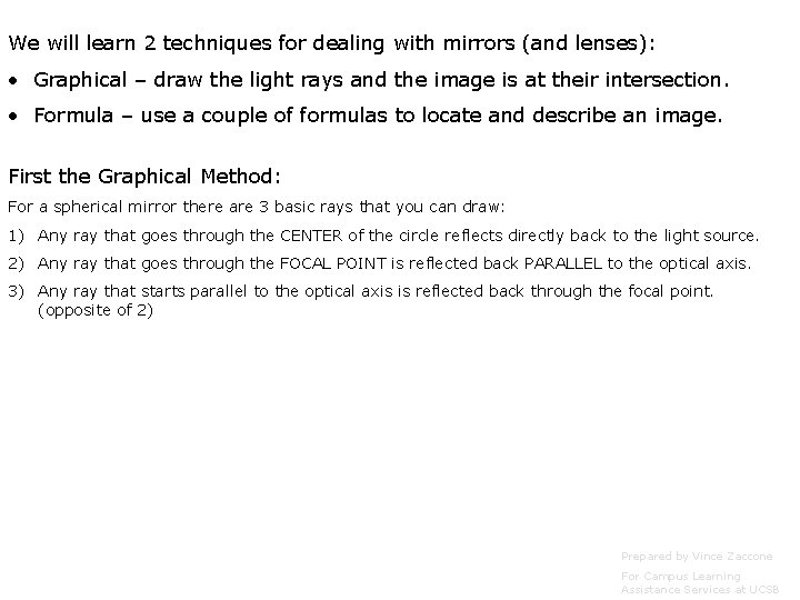 We will learn 2 techniques for dealing with mirrors (and lenses): • Graphical –