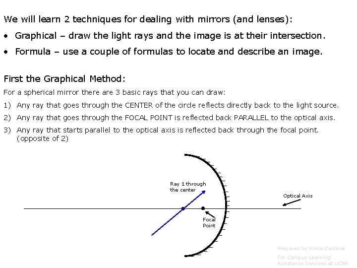 We will learn 2 techniques for dealing with mirrors (and lenses): • Graphical –