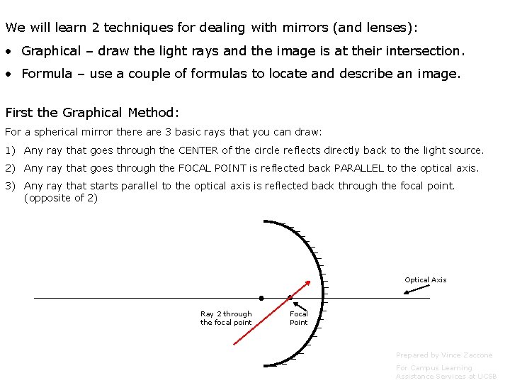 We will learn 2 techniques for dealing with mirrors (and lenses): • Graphical –