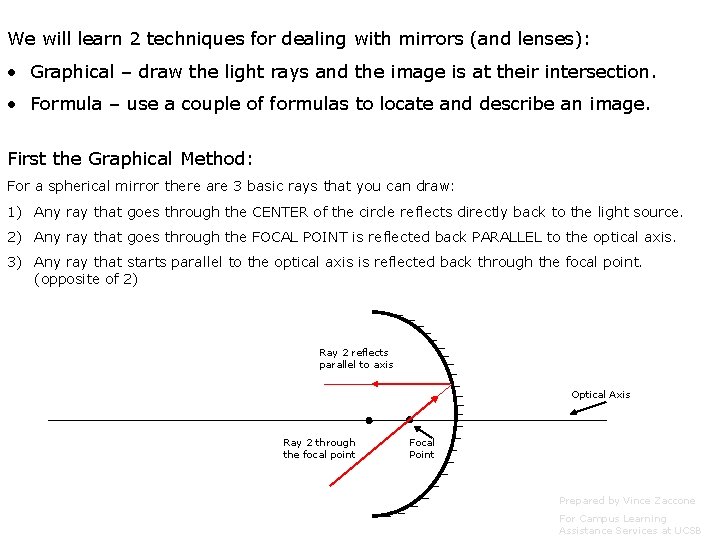We will learn 2 techniques for dealing with mirrors (and lenses): • Graphical –