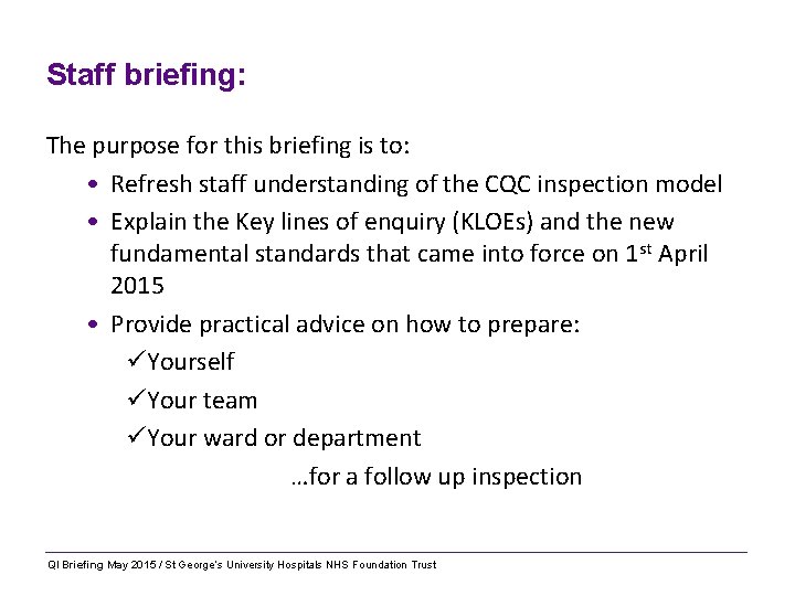 Staff briefing: The purpose for this briefing is to: • Refresh staff understanding of