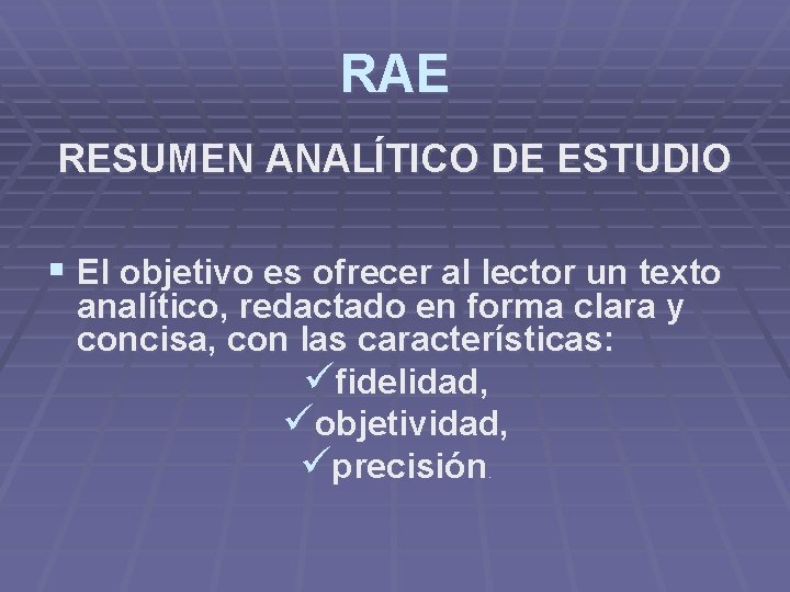RAE RESUMEN ANALÍTICO DE ESTUDIO § El objetivo es ofrecer al lector un texto