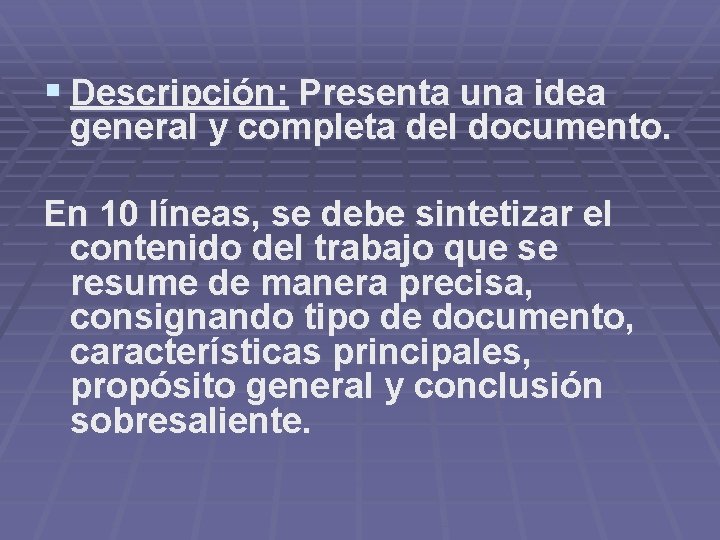 § Descripción: Presenta una idea general y completa del documento. En 10 líneas, se