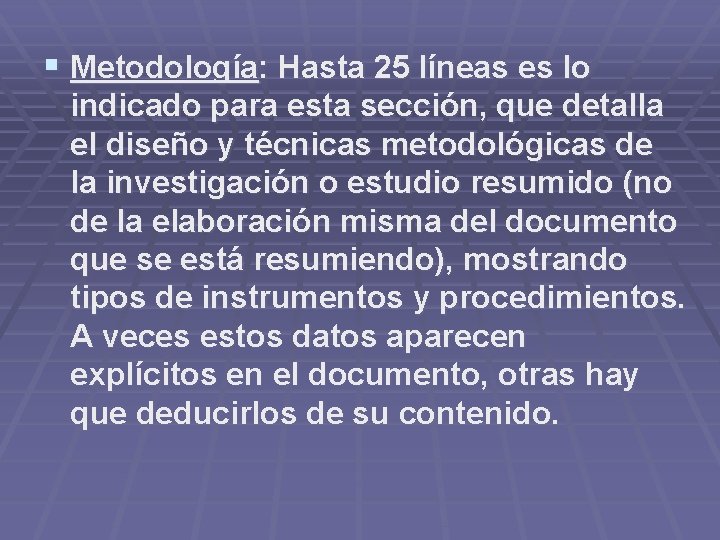 § Metodología: Hasta 25 líneas es lo indicado para esta sección, que detalla el