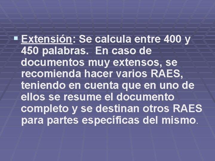 § Extensión: Se calcula entre 400 y 450 palabras. En caso de documentos muy