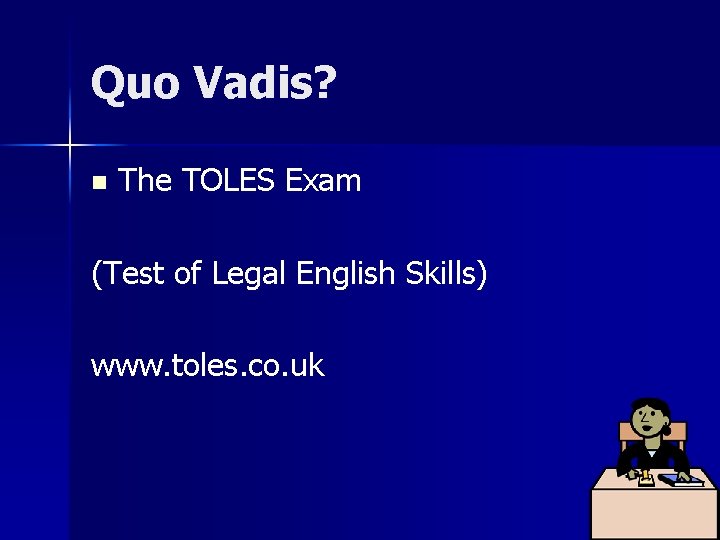 Quo Vadis? n The TOLES Exam (Test of Legal English Skills) www. toles. co.