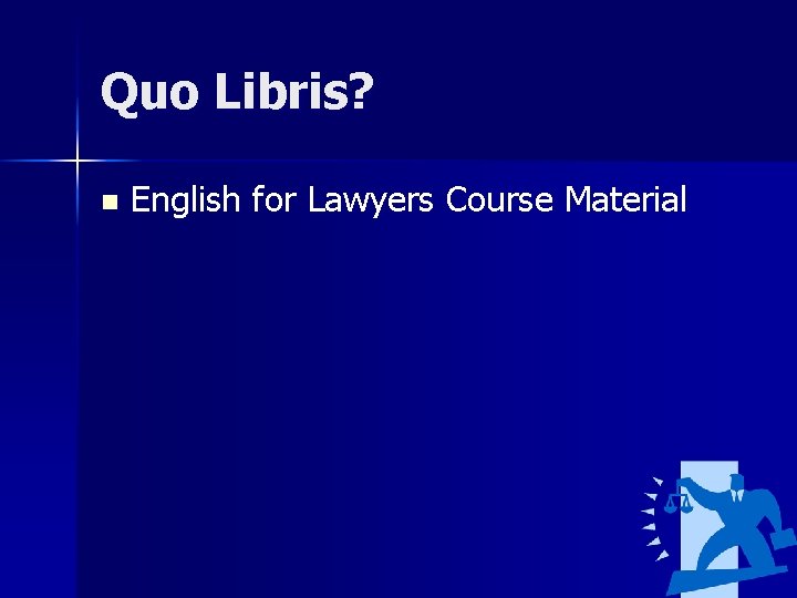 Quo Libris? n English for Lawyers Course Material 