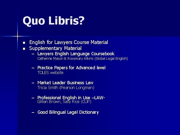 Quo Libris? n n English for Lawyers Course Material Supplementary Material – Lawyers English