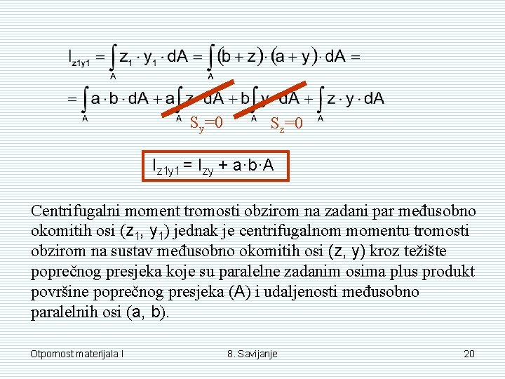 Sy=0 Sz=0 Iz 1 y 1 = Izy + a·b·A Centrifugalni moment tromosti obzirom
