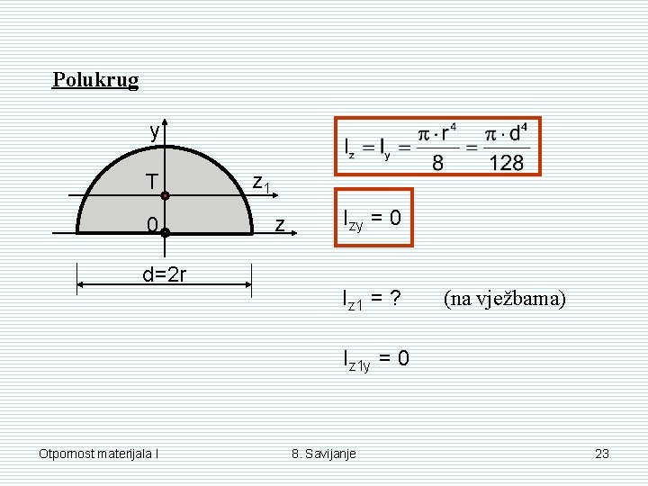 Polukrug y T 0 d=2 r z 1 z Izy = 0 Iz 1