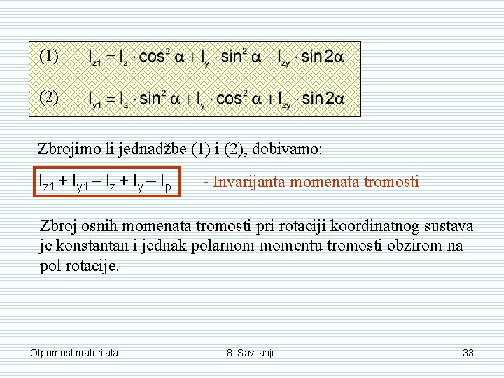 (1) (2) Zbrojimo li jednadžbe (1) i (2), dobivamo: Iz 1 + Iy 1