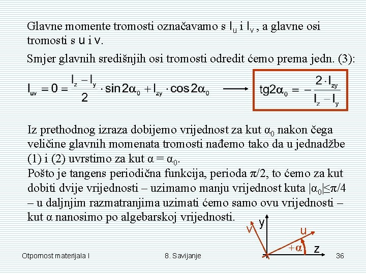 Glavne momente tromosti označavamo s Iu i Iv , a glavne osi tromosti s