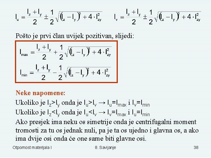 Pošto je prvi član uvijek pozitivan, slijedi: Neke napomene: Ukoliko je Iz>Iy onda je