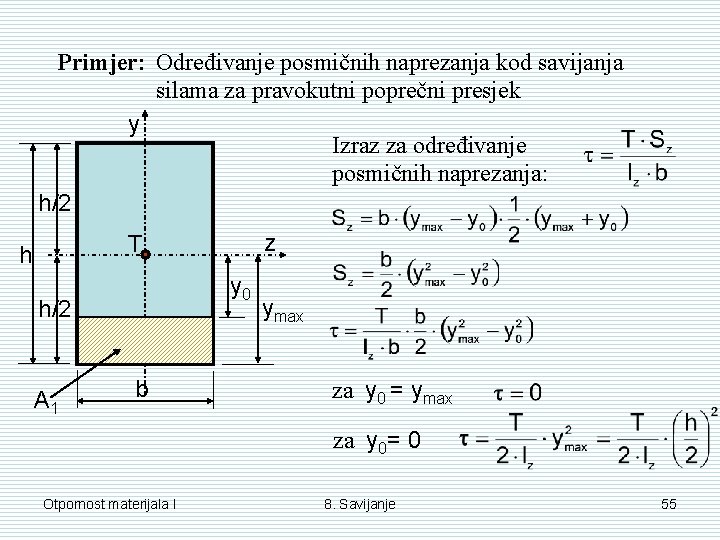 Primjer: Određivanje posmičnih naprezanja kod savijanja silama za pravokutni poprečni presjek y Izraz za