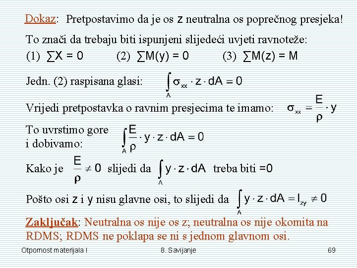 Dokaz: Pretpostavimo da je os z neutralna os poprečnog presjeka! To znači da trebaju