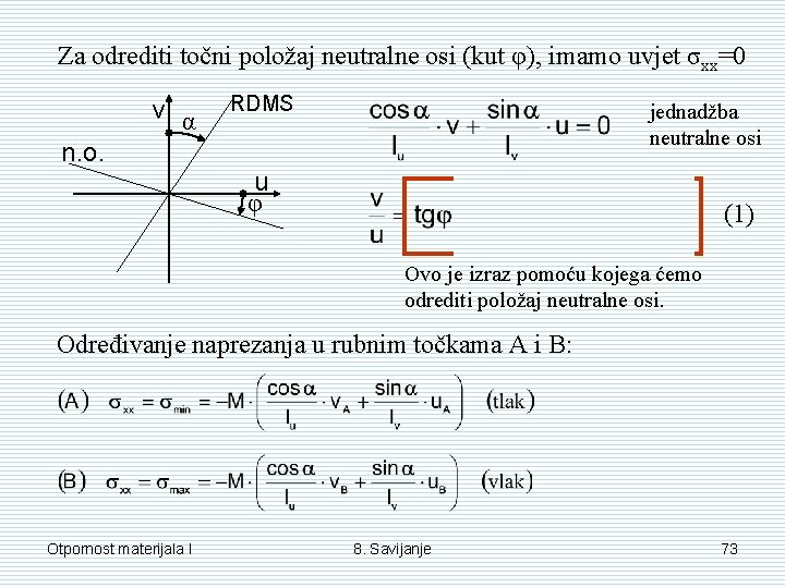 Za odrediti točni položaj neutralne osi (kut φ), imamo uvjet σxx=0 v α RDMS