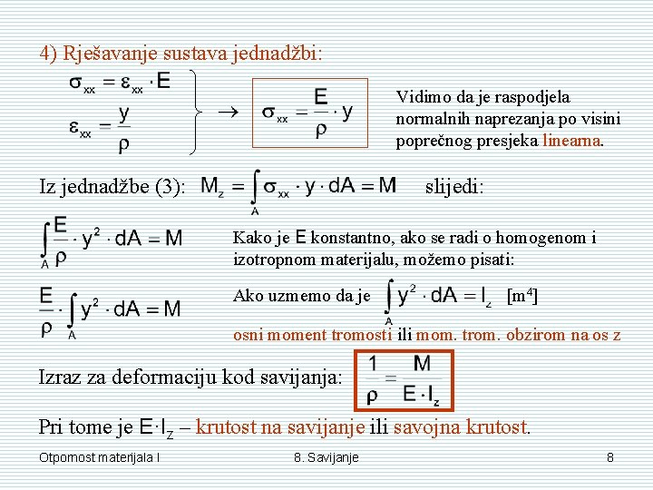 4) Rješavanje sustava jednadžbi: Vidimo da je raspodjela normalnih naprezanja po visini poprečnog presjeka