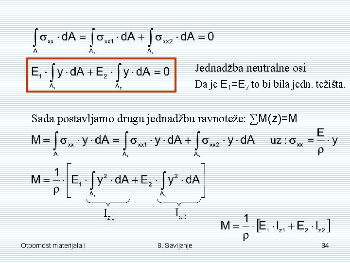 Jednadžba neutralne osi Da je E 1=E 2 to bi bila jedn. težišta. Sada