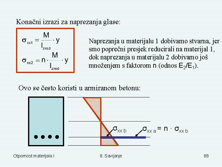 Konačni izrazi za naprezanja glase: Naprezanja u materijalu 1 dobivamo stvarna, jer smo poprečni