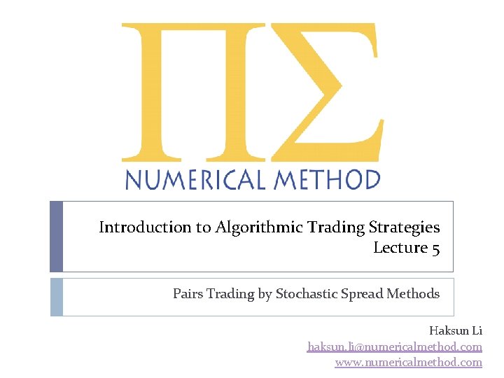 Introduction to Algorithmic Trading Strategies Lecture 5 Pairs Trading by Stochastic Spread Methods Haksun