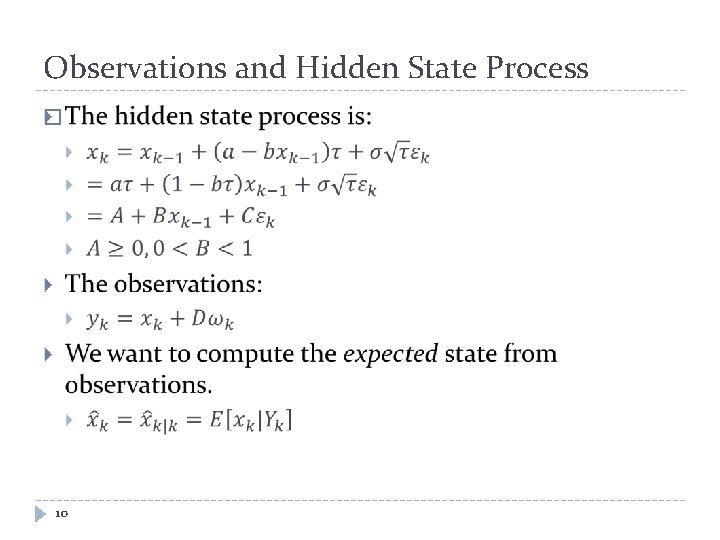 Observations and Hidden State Process � 10 