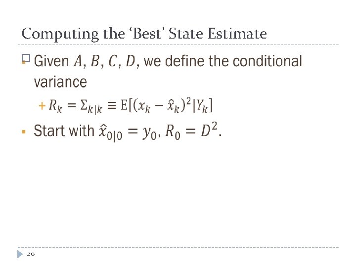 Computing the ‘Best’ State Estimate � 20 