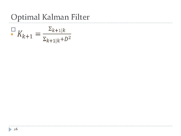 Optimal Kalman Filter � 26 