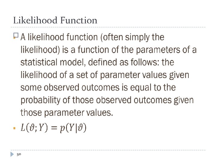 Likelihood Function � 30 