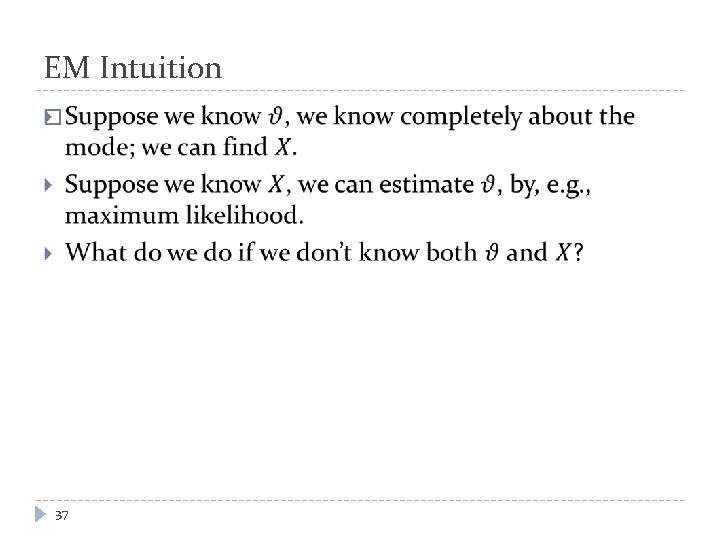 EM Intuition � 37 