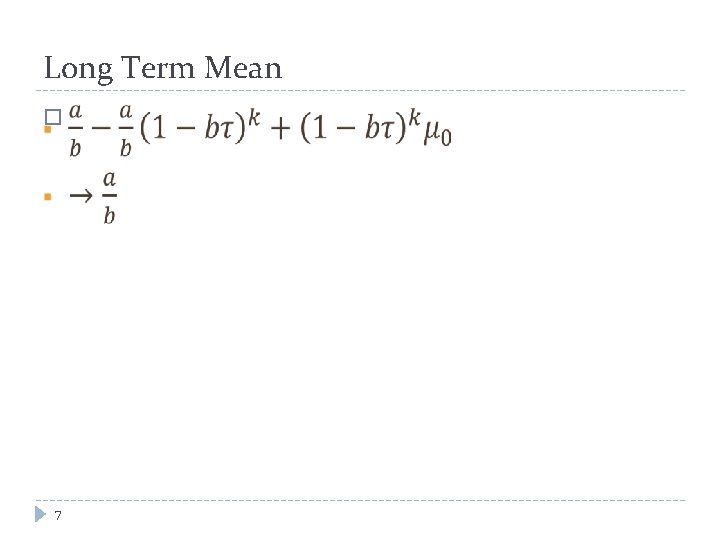 Long Term Mean � 7 