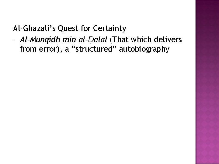 Al-Ghazali’s Quest for Certainty Al-Munqidh min al-Ḍalāl (That which delivers from error), a “structured”