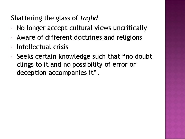 Shattering the glass of taqlīd No longer accept cultural views uncritically Aware of different