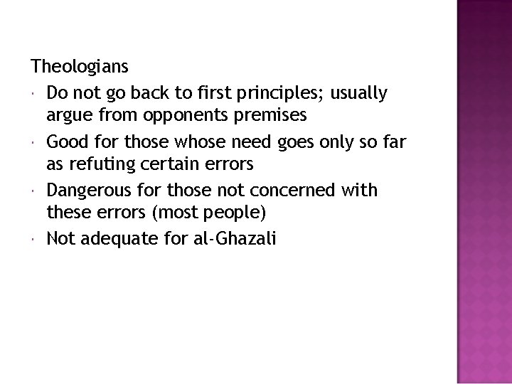 Theologians Do not go back to first principles; usually argue from opponents premises Good