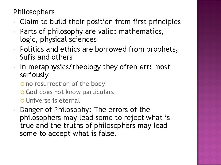 Philosophers Claim to build their position from first principles Parts of philosophy are valid: