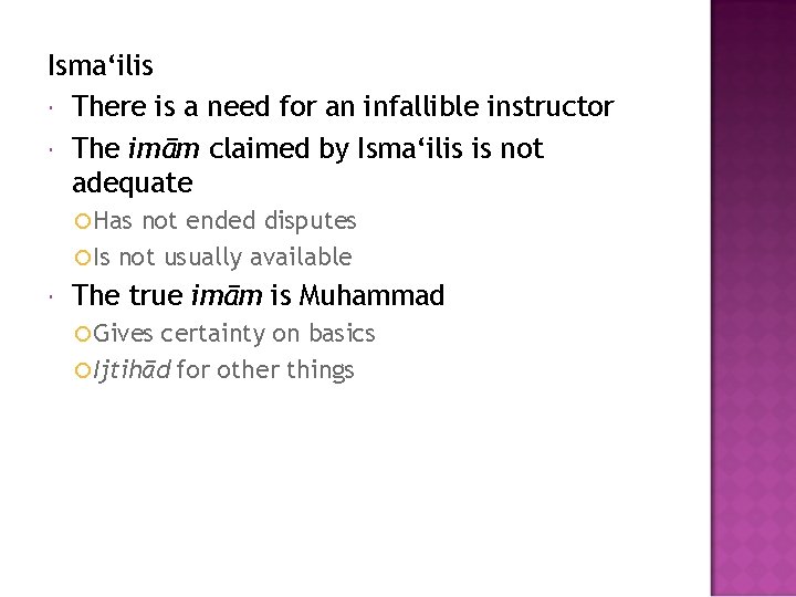 Isma‘ilis There is a need for an infallible instructor The imām claimed by Isma‘ilis