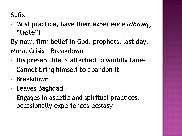 Sufis Must practice, have their experience (dhawq, “taste”) By now, firm belief in God,