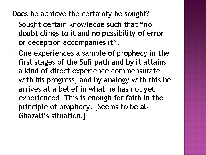 Does he achieve the certainty he sought? Sought certain knowledge such that “no doubt