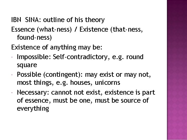 IBN SINA: outline of his theory Essence (what-ness) / Existence (that-ness, found-ness) Existence of