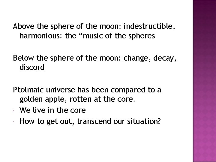 Above the sphere of the moon: indestructible, harmonious: the “music of the spheres Below